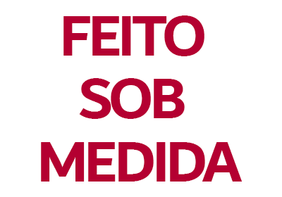 FEITO SOB MEDIDA